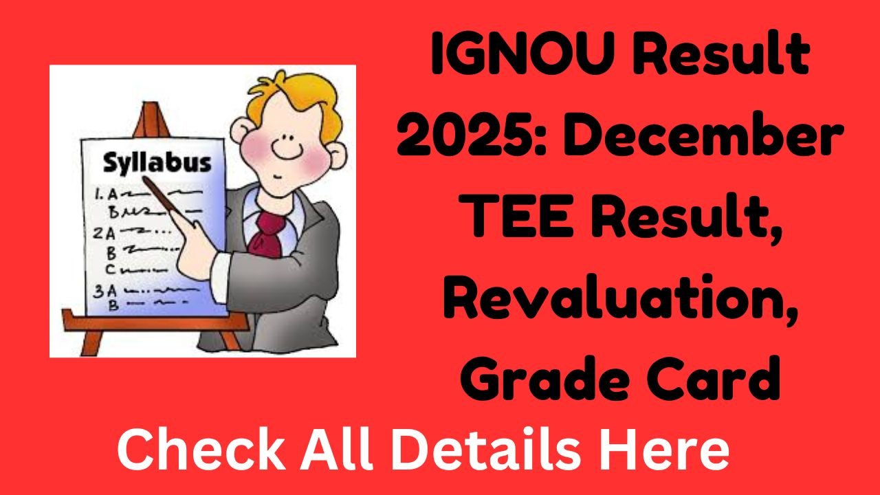 IGNOU Result 2025: December TEE Result, Revaluation, Grade Card