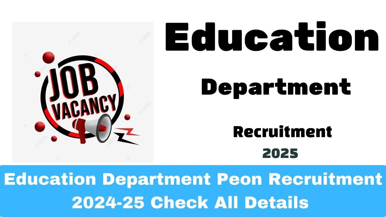 Education Department Peon Recruitment 2024-25