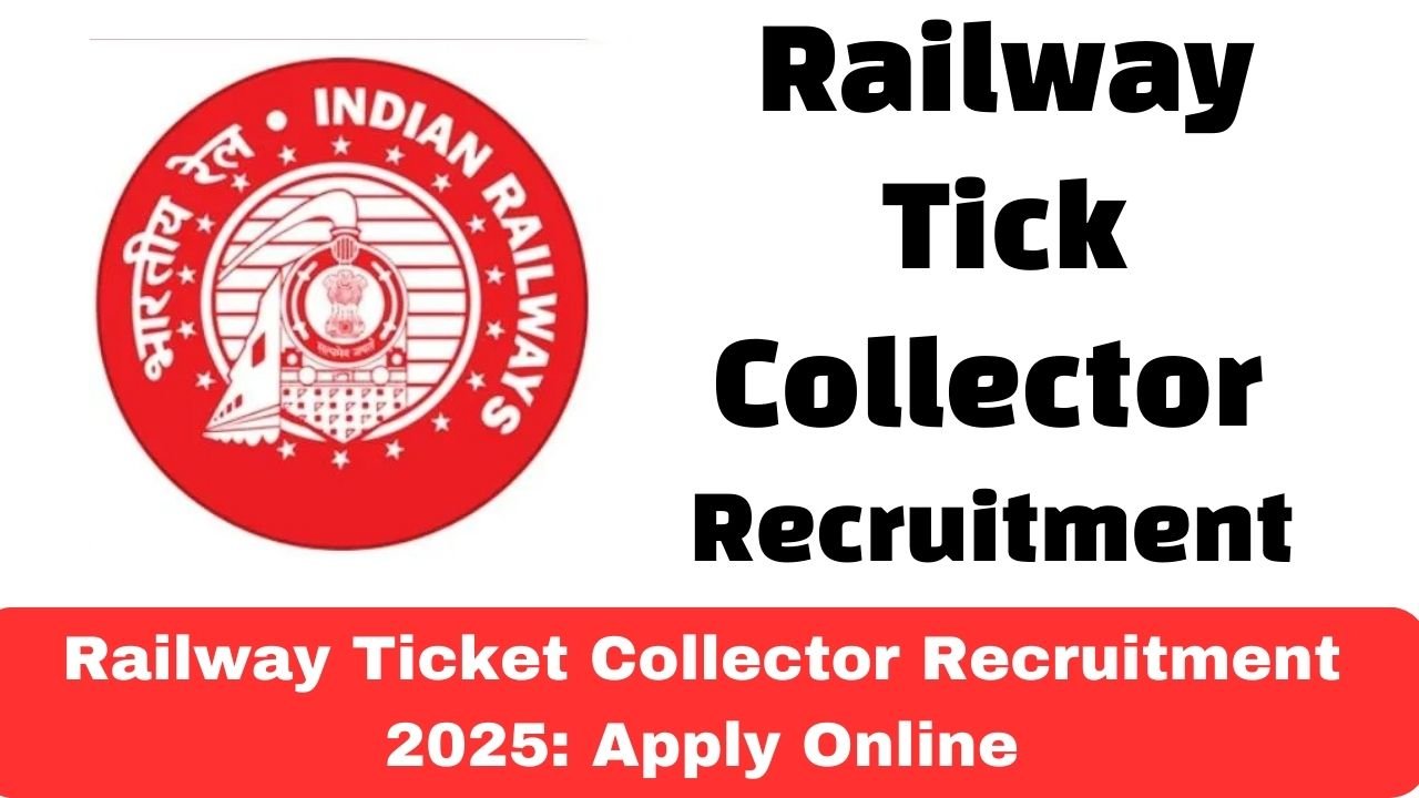 Railway Ticket Collector Recruitment 2025: Apply Online