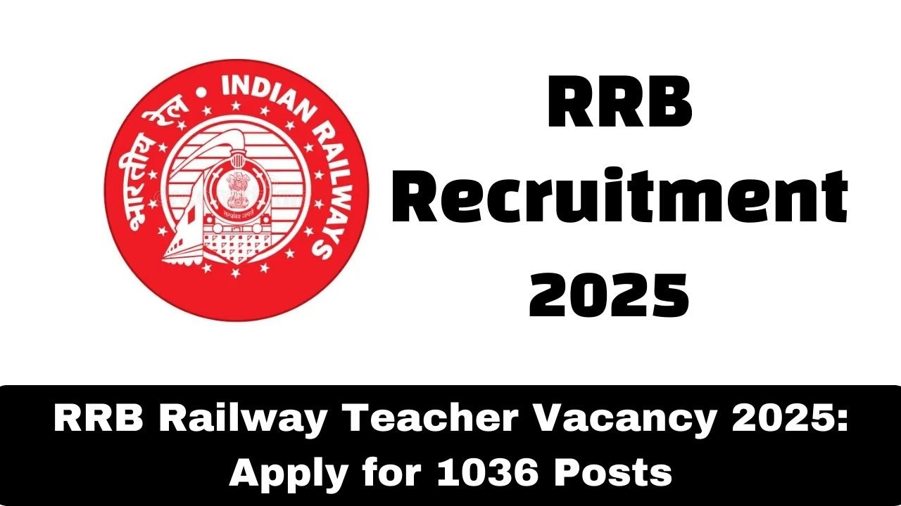 RRB Railway Teacher Vacancy 2025: Apply for 1036 Posts