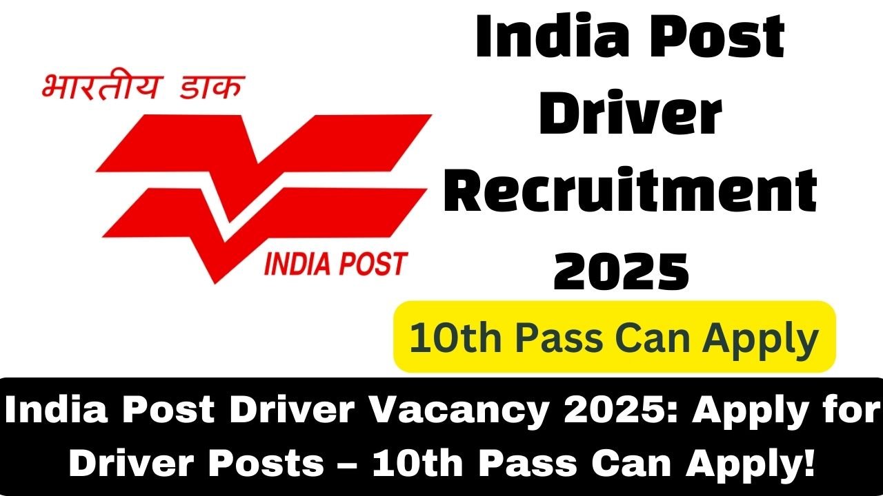 India Post Driver Vacancy 2025: Apply for 18 Driver Posts