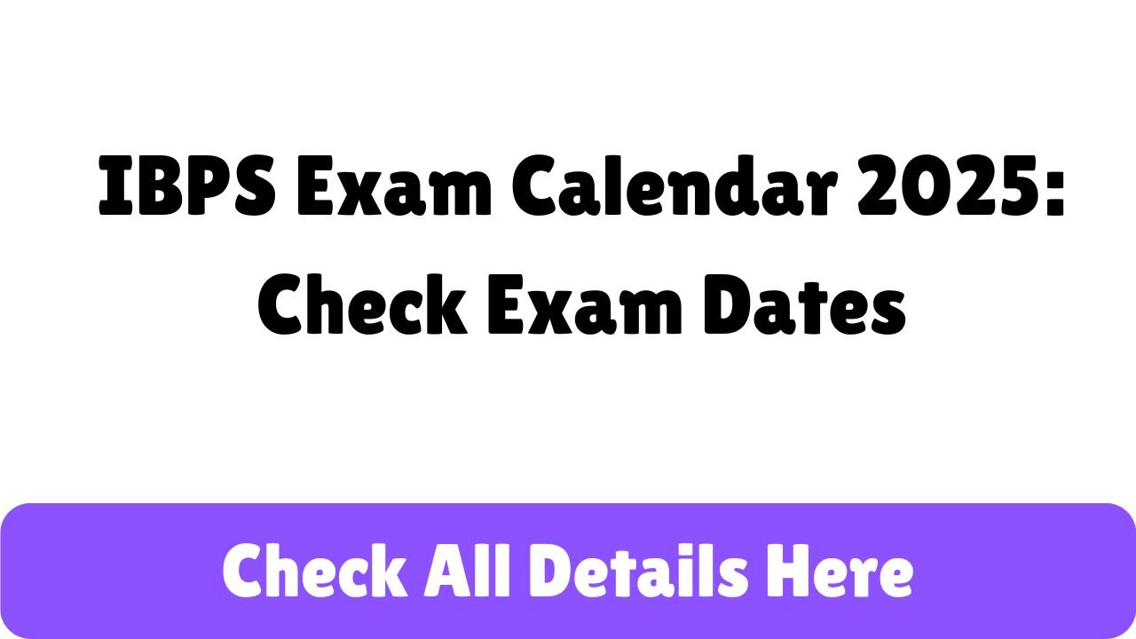 IBPS Exam Calendar 2025: Check Exam Dates