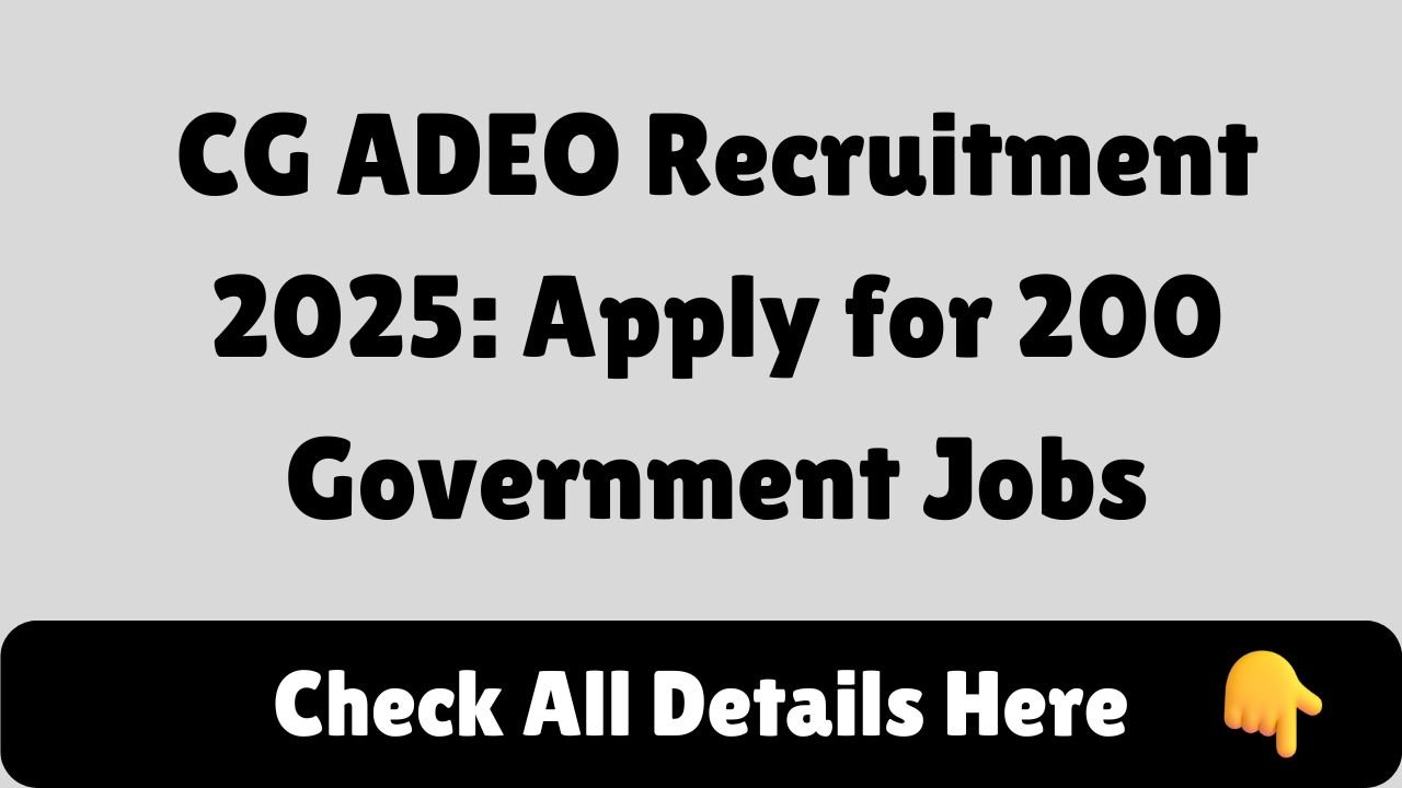 CG ADEO Recruitment 2025: Apply for 200 Government Jobs