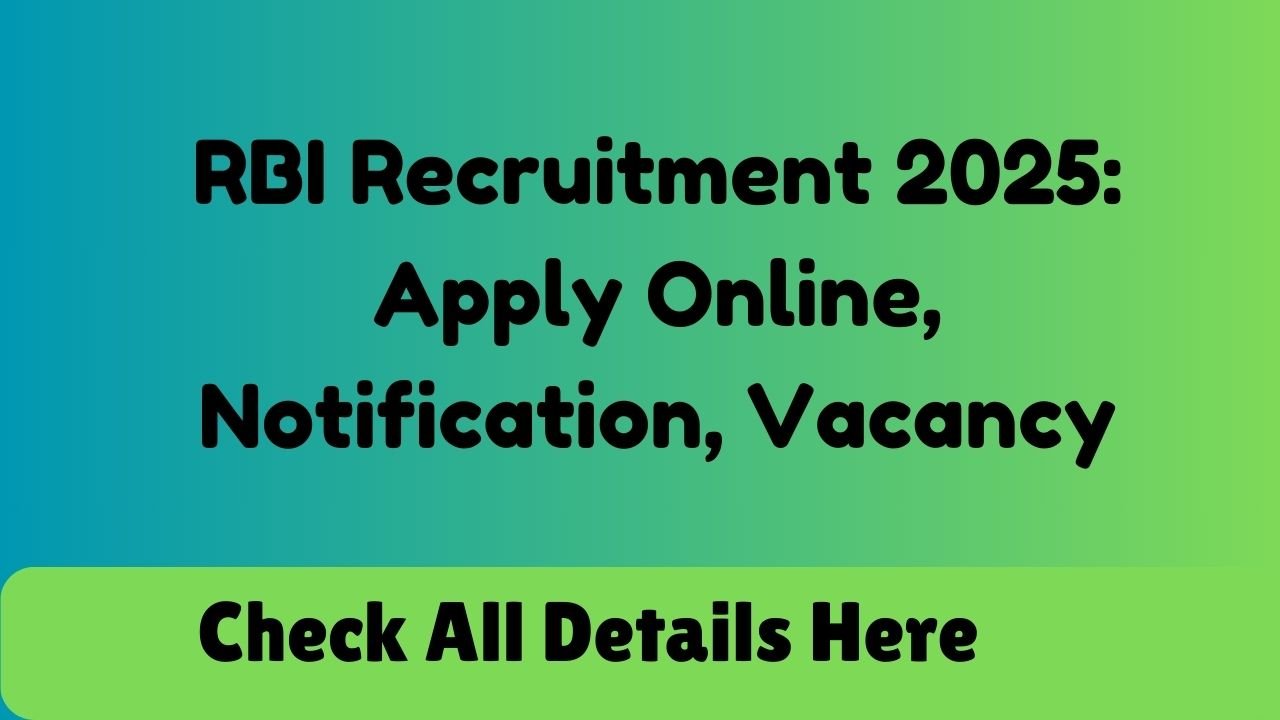 RBI Recruitment 2025: Apply Online, Notification, Vacancy