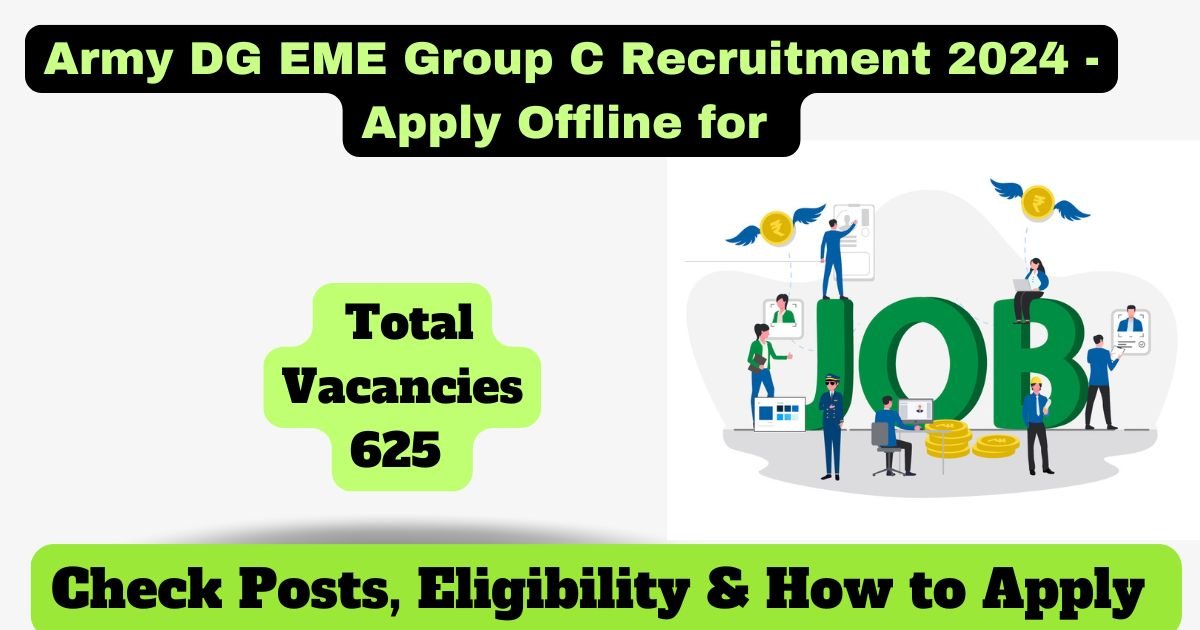 Army DG EME Group C Recruitment 2024 - Apply Offline for 625 Vacancies